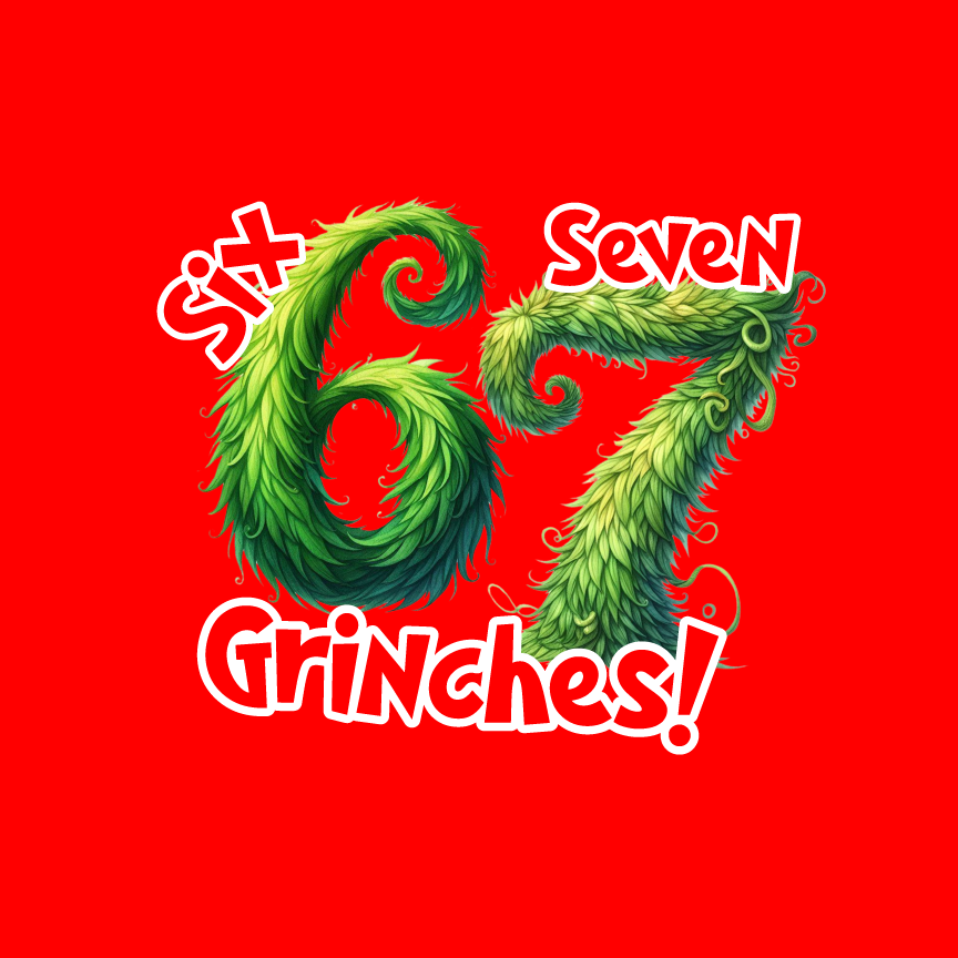 SIX SEVEN Grinches